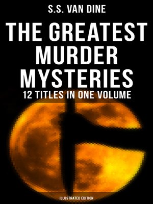 cover image of The Greatest Murder Mysteries of S. S. Van Dine--12 Titles in One Volume (Illustrated Edition)